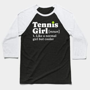 Tennis Girl Noun Like A Normal Girl But Cooler Baseball T-Shirt